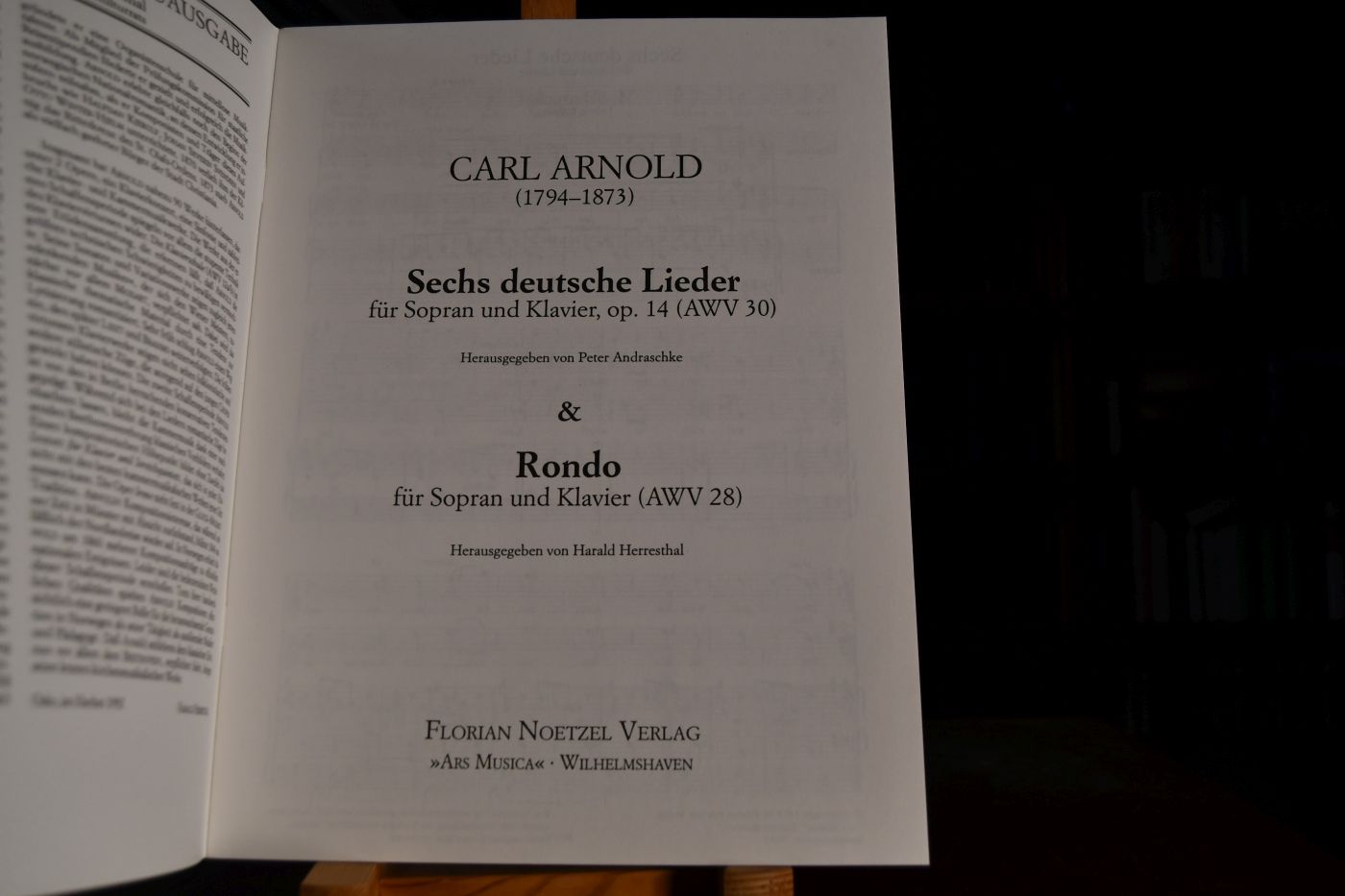 Carl Arnold (1794-1873) Sechs deutsche Lieder für Sopran und Klavier, op. 14 (AWV30) herausgegeben von Peter Andraschke & Rondo für Sopran und Klavier (AWV 28) herausgegeben von Harald Herresthal.