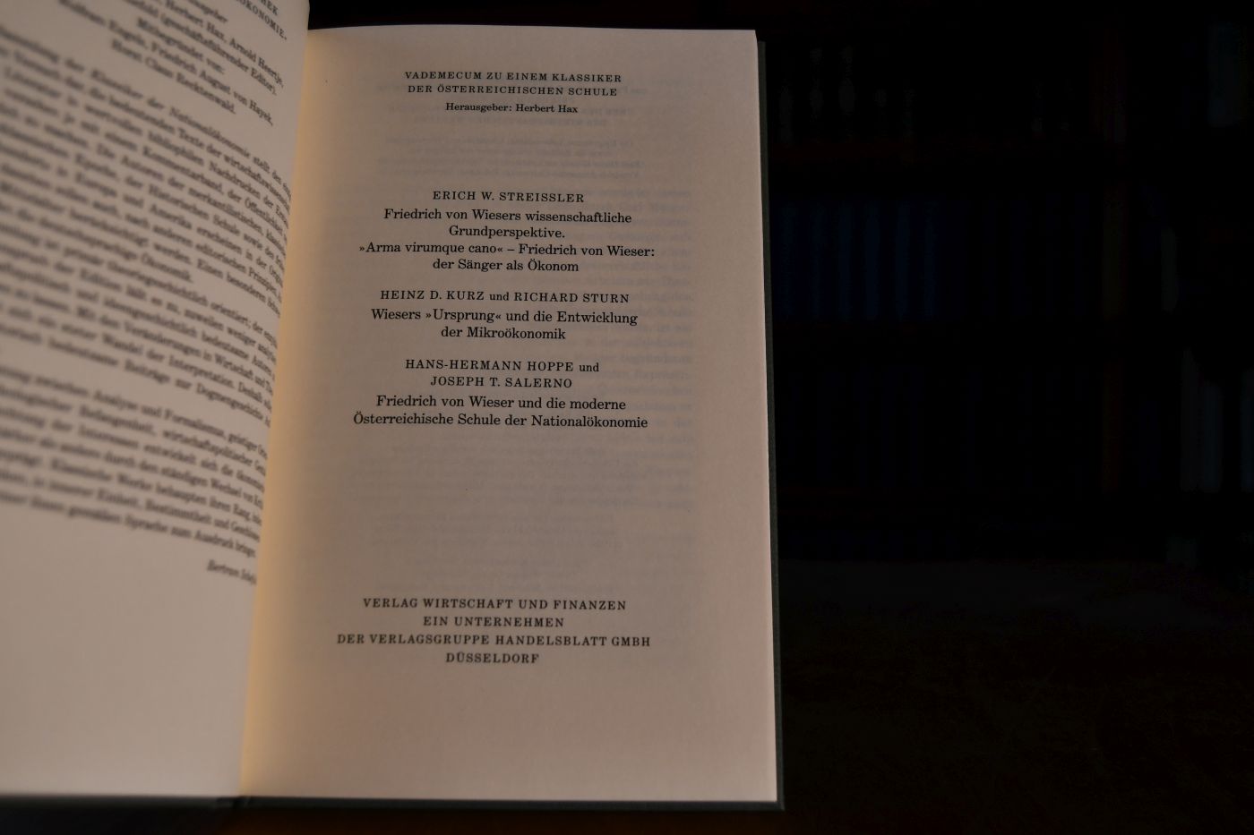 Über den Ursprung und die Hauptgesetze des wirthschaftlichen Werthes. Beigegeben Vademecum zu einem Klassiker der österreichischen Schule, Herausgeber; Herbert Hax, Düsseldorf, Verlag Wirtschaft und Finanzen, 1999, 159 S., Pappband, ISBN 3878811381.