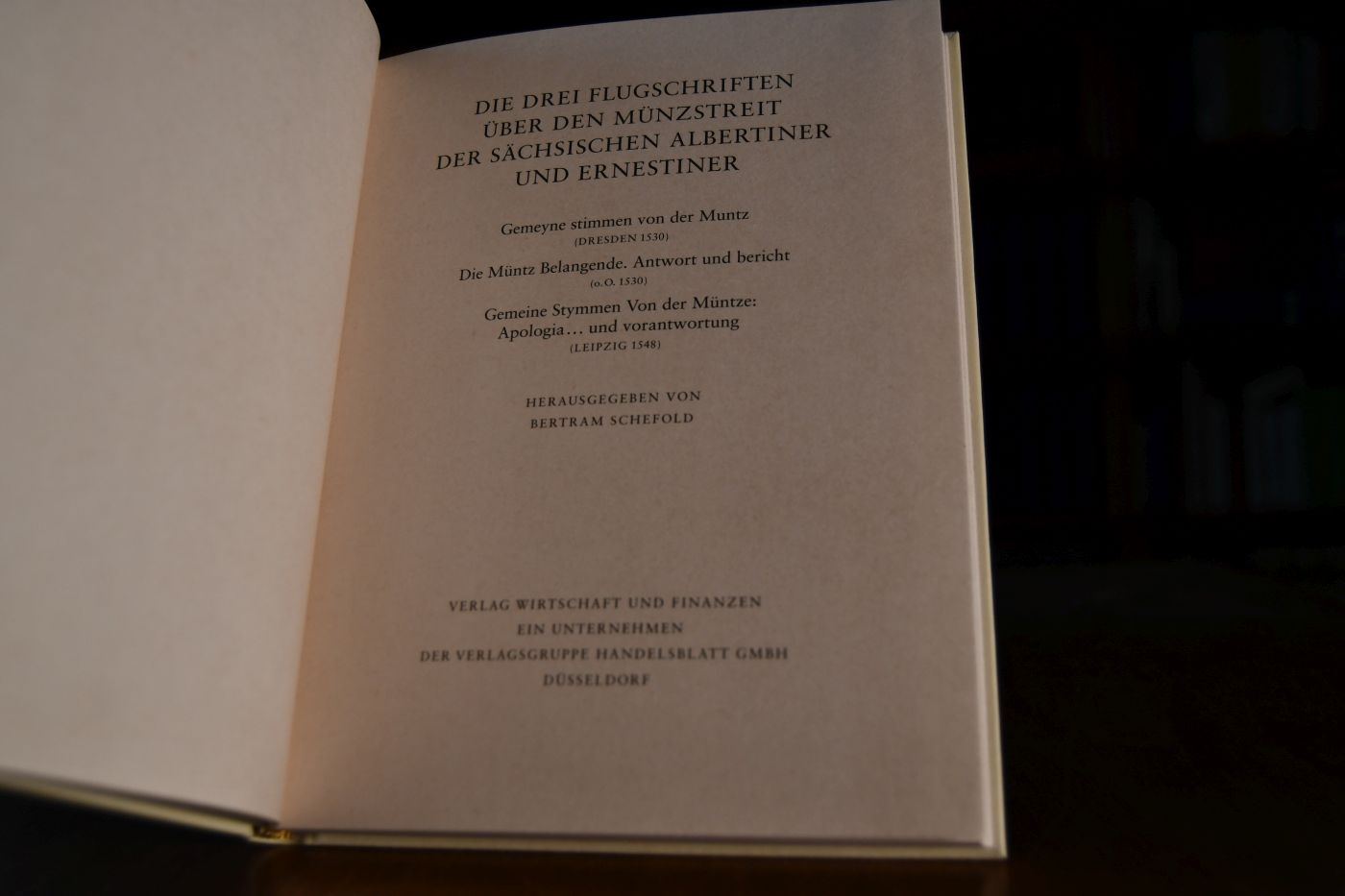 Die drei Flugschriften über den Münzstreit der sächsischen Albertiner und Ernestiner. Beigegeben Vademecum zu drei klassischen Schriften frühneuzeitlicher Münzpolitik, Düsseldorf, Verlag Wirtschaft und Finanzen, 2000, 174 S., Pappband, ISBN 3878811519.