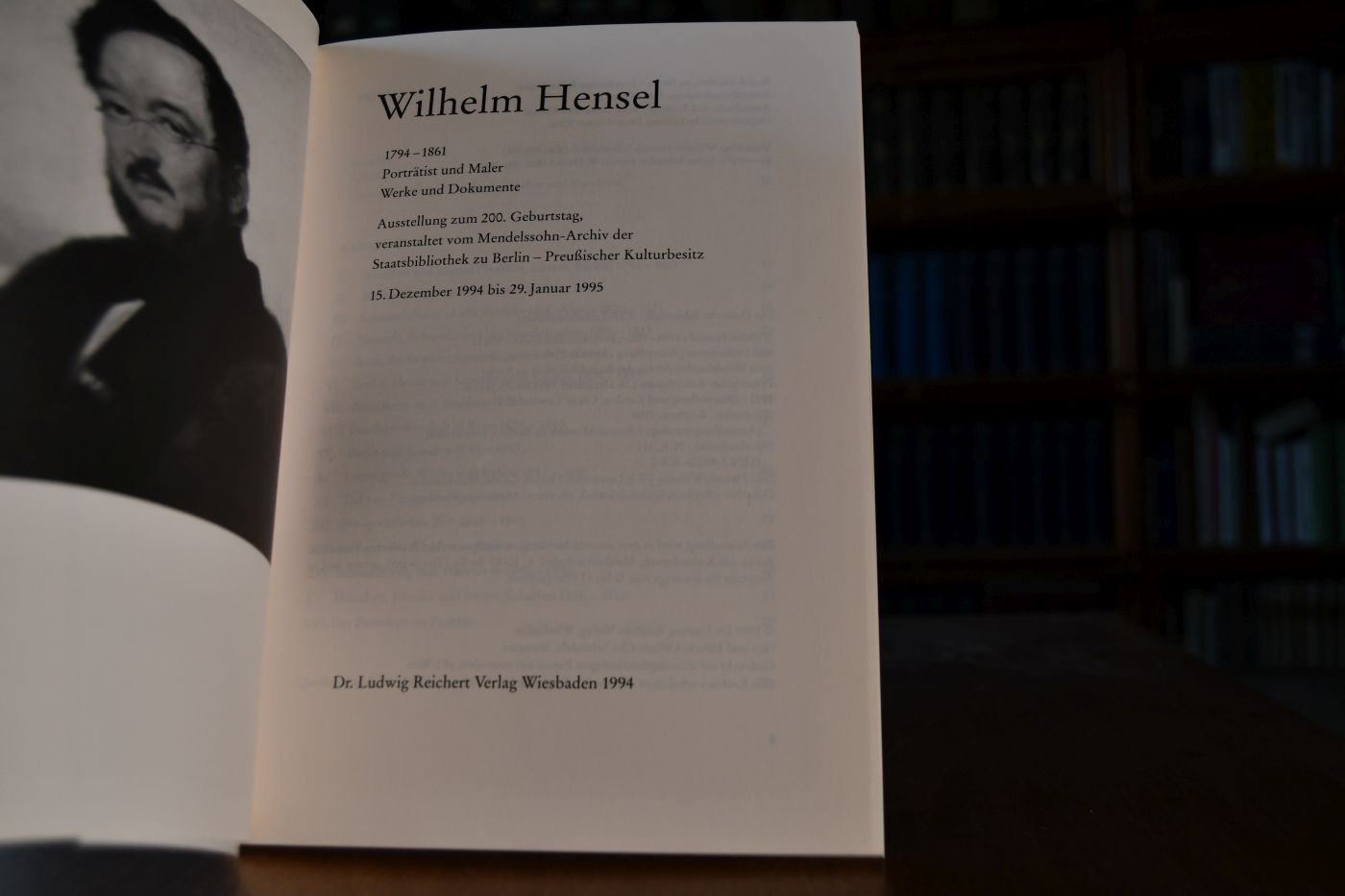 Wilhelm Hensel 1794 - 1861. Porträtist und Maler. Werke und Dokumente. Ausstellung zum 200. Geburtstag, veranstaltet vom Mendelssohn-Archiv der Staatsbibliothek zu Berlin - Preussischer Kulturbesitz 15. Dezember 1994 bis 29. Januar 1995.