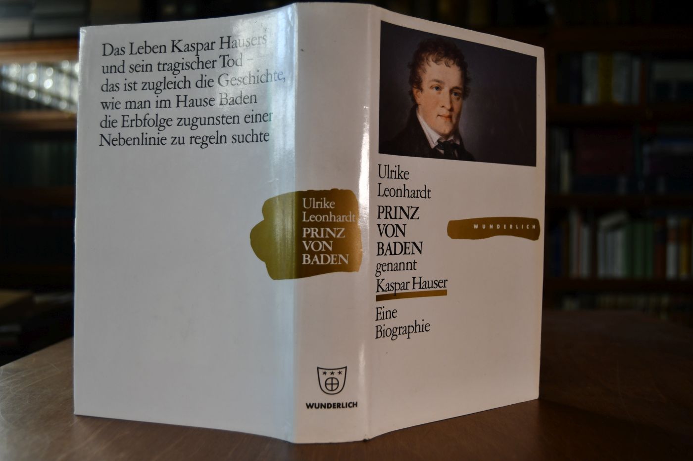 Prinz von Baden genannt Kaspar Hauser. Eine Biographie.