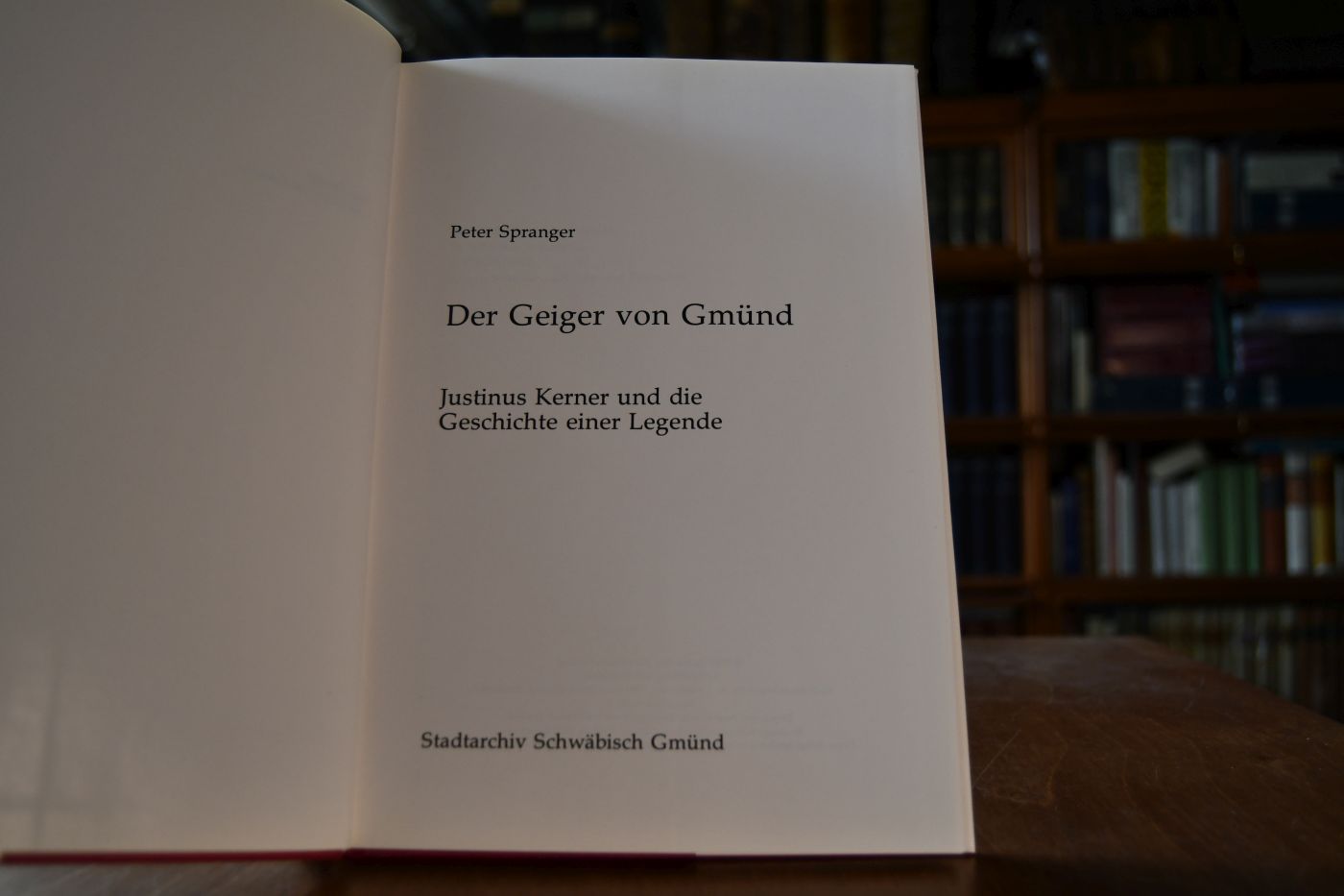 Der Geiger von Gmünd. Justinus Kerner und die Geschichte einer Legende.