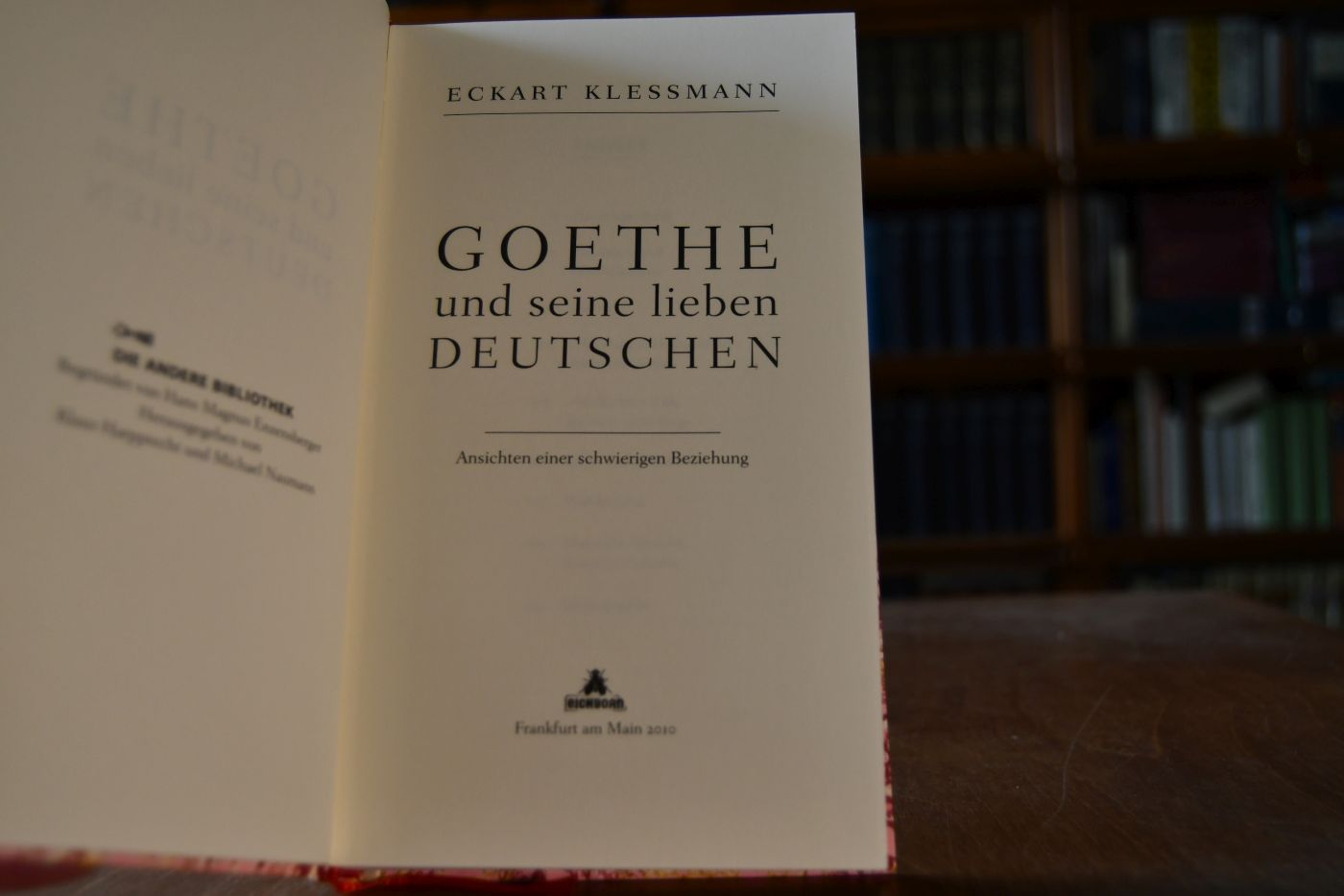 Goethe und seine lieben Deutschen. Ansichten einer schwierigen Beziehung.