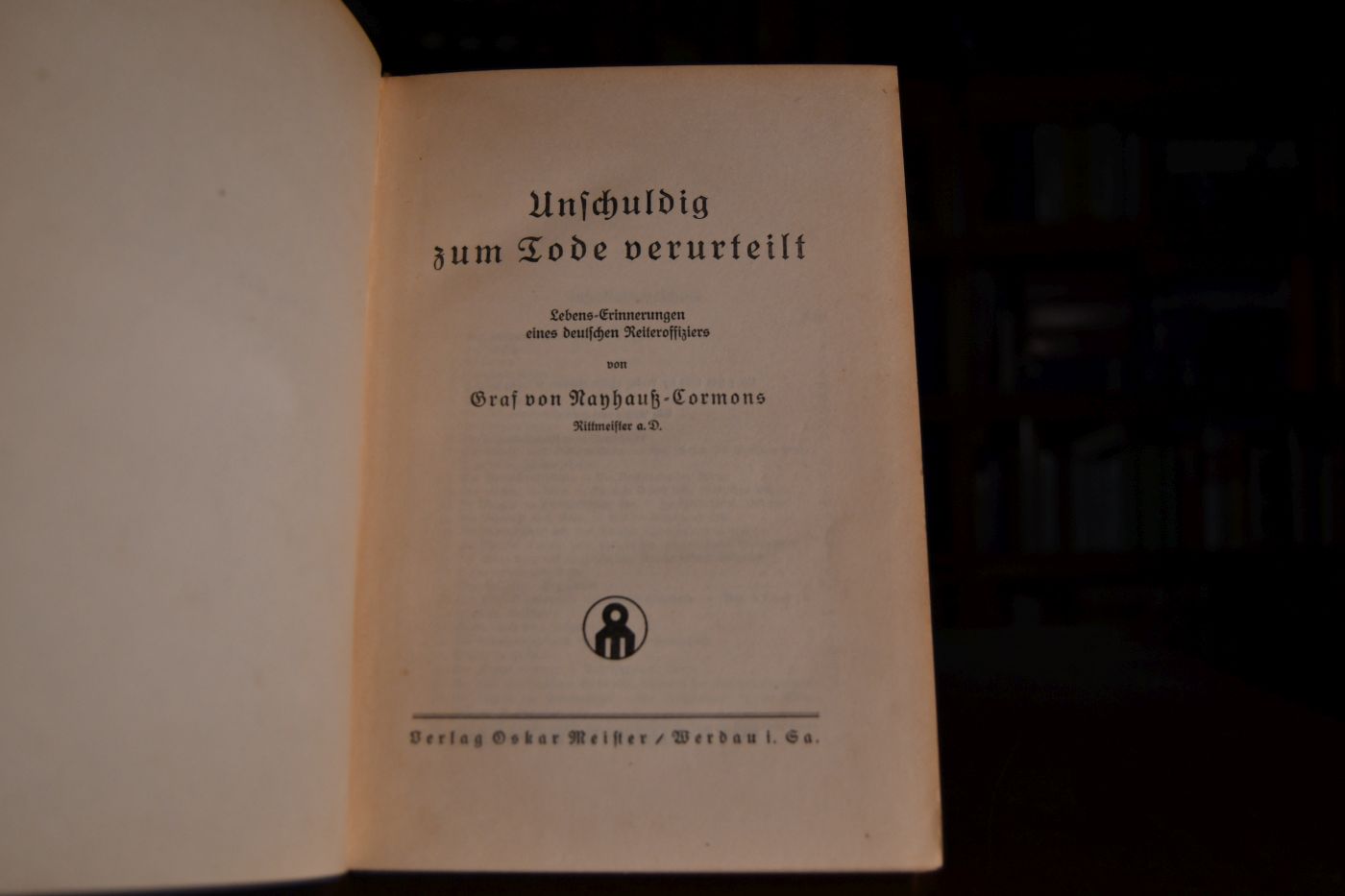 Unschuldig zum Tode verurteilt. Lebenserinnerungen eines deutschen Reiteroffiziers.