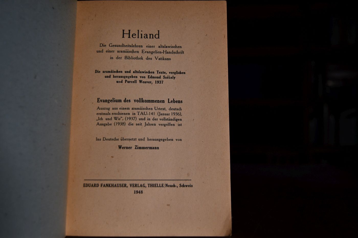 Heliand. Die Gesundheitslehren einer altslawischen und einer aramäischen Evangelien-Handschrift in der Bibliothek des Vatikans. Die aramäischen und altslawischen Texte verglichen und herausgegeben von Edmond Székely und Purcel Weaver 1937. Evangelium des vollkommenen Lebens. Auszug aus einem aramäischen Urtext, deutsch erstmals erschienen in TAU-114 (Jan. 1936). Ins Deutsche übersetzt und herausgegeben von Werner Zimmermann.