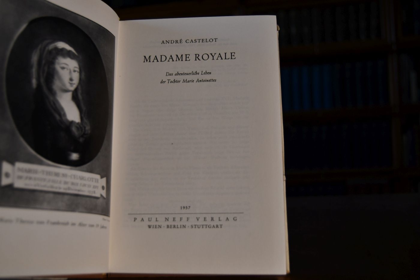 Madame Royale. Das abenteuerliche Leben der Tochter Marie Antoinettes.
