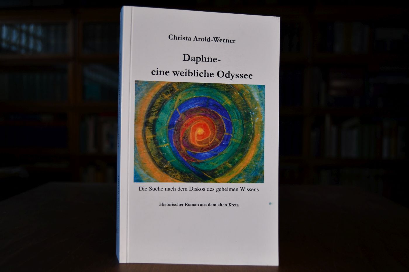 Daphne - eine weibliche Odyssee. Die Suche nach dem Diskos des geheimen Wissens. Historischer Roman aus dem alten Kreta.