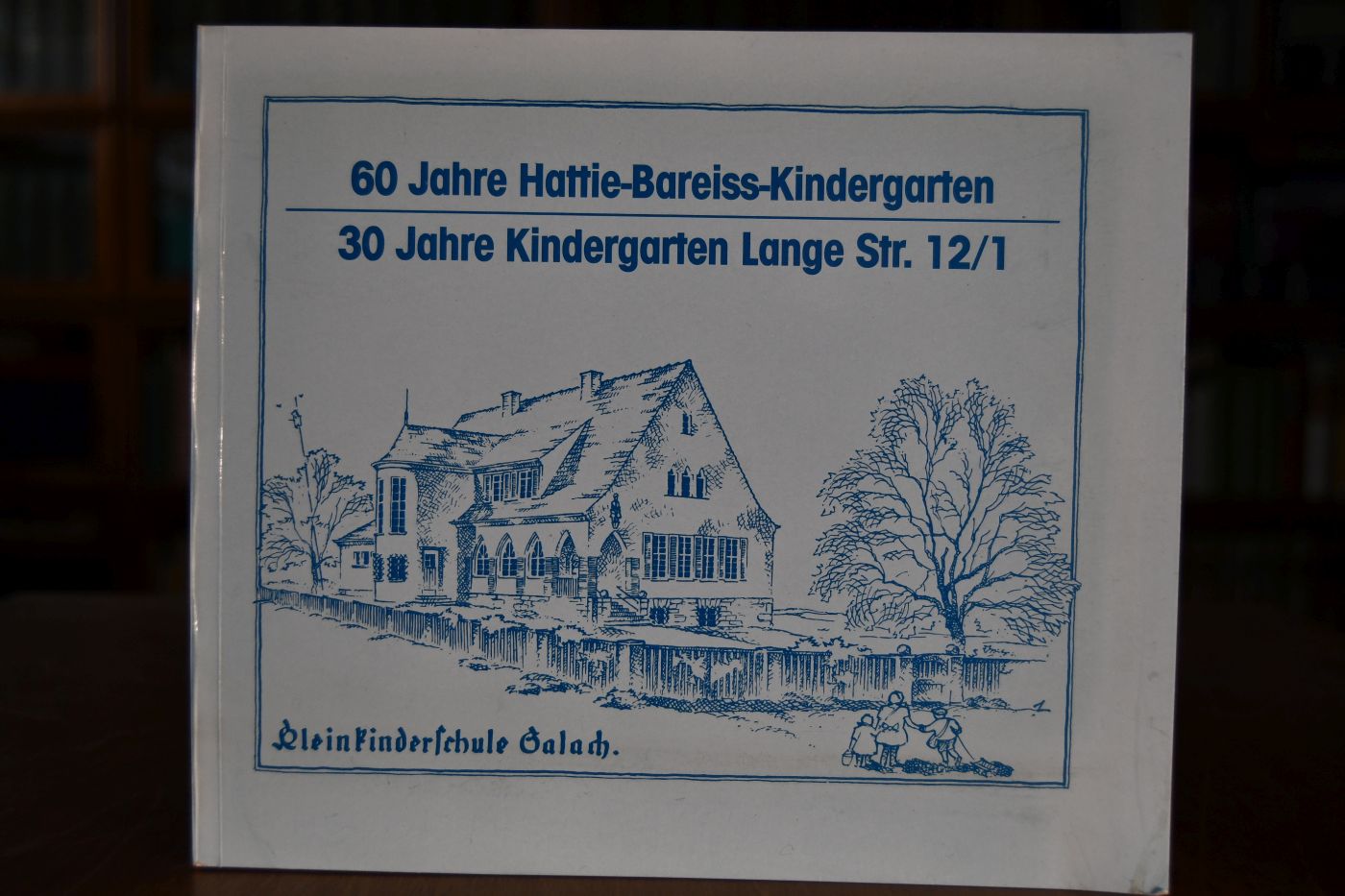 60 Jahre Hattie-Bareiss-Kindergarten. 30 Jahre Kindergarten Lange Straße 12/1.