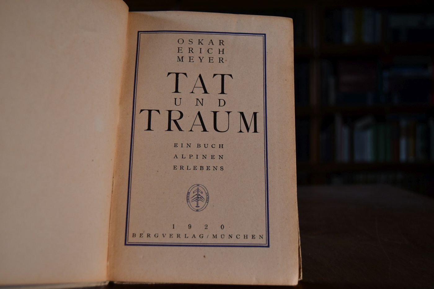 Tat und Traum. Ein Buch alpinen Erlebens.