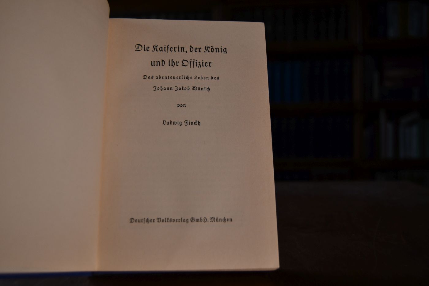 Die Kaiserin, der König und ihr Offizier. Das abenteuerliche Leben des Johann Jakob Wünsch.