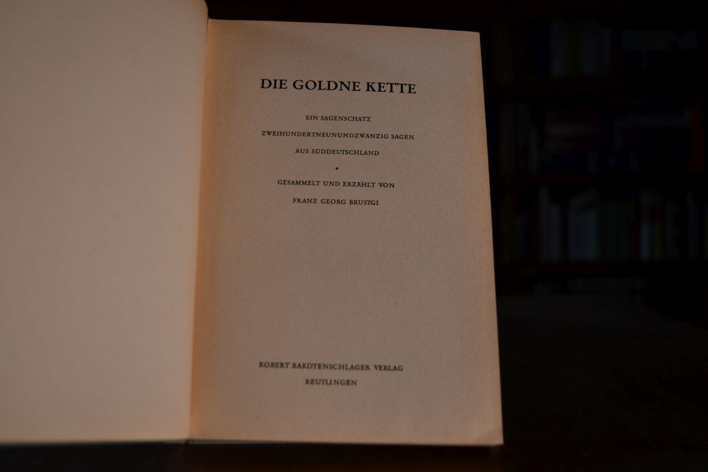 Die goldene Kette. Ein Sagenschatz. Zweihundertneunundzwanzig Sagen aus Süddeutschland.