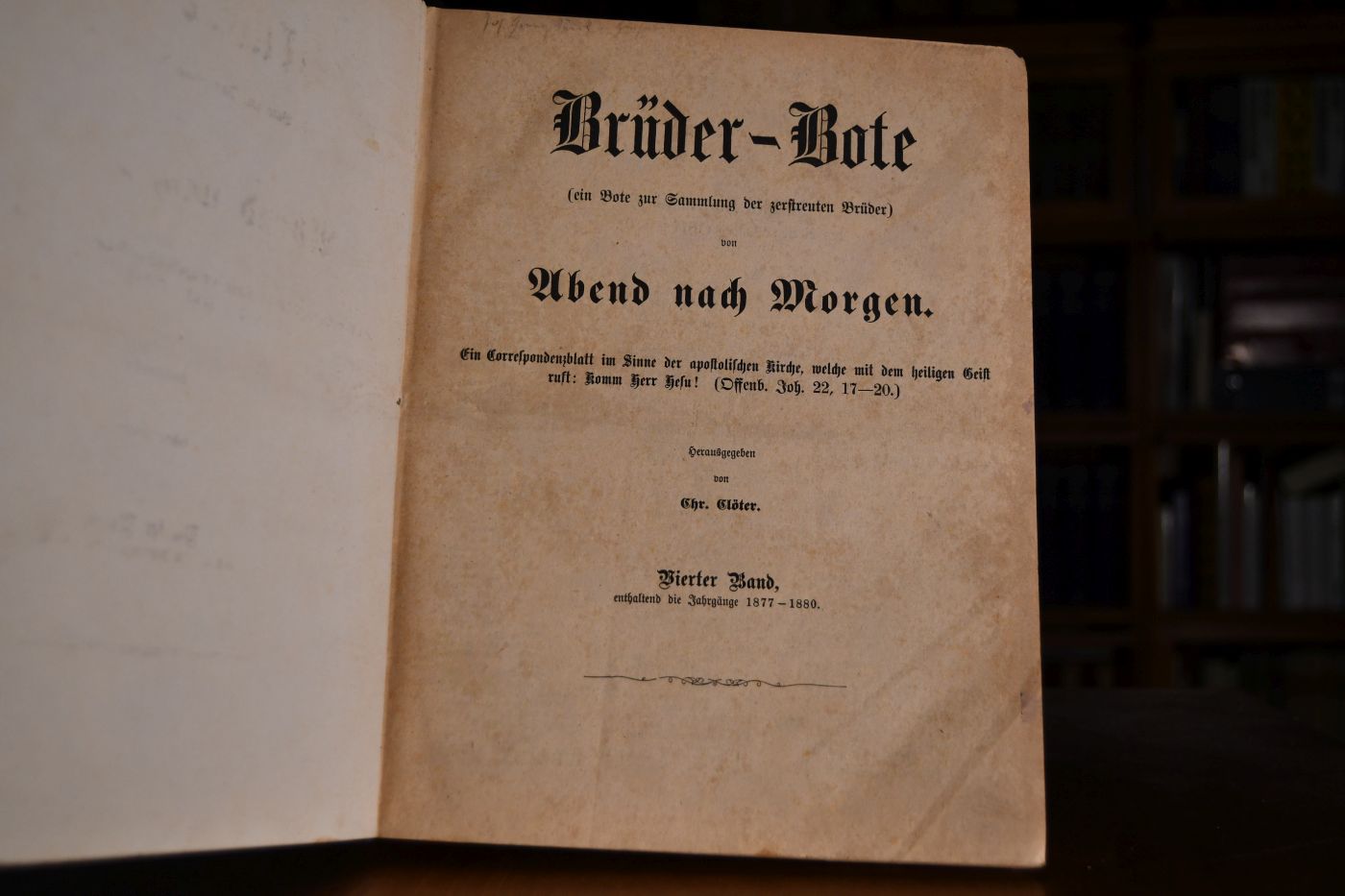 Brüder-Bote (ein Bote zur Sammlung der zerstreuten Brüder) von Abend nach Morgen. Vierter Band, enthaltend die Jahrgänge 1877-1880.