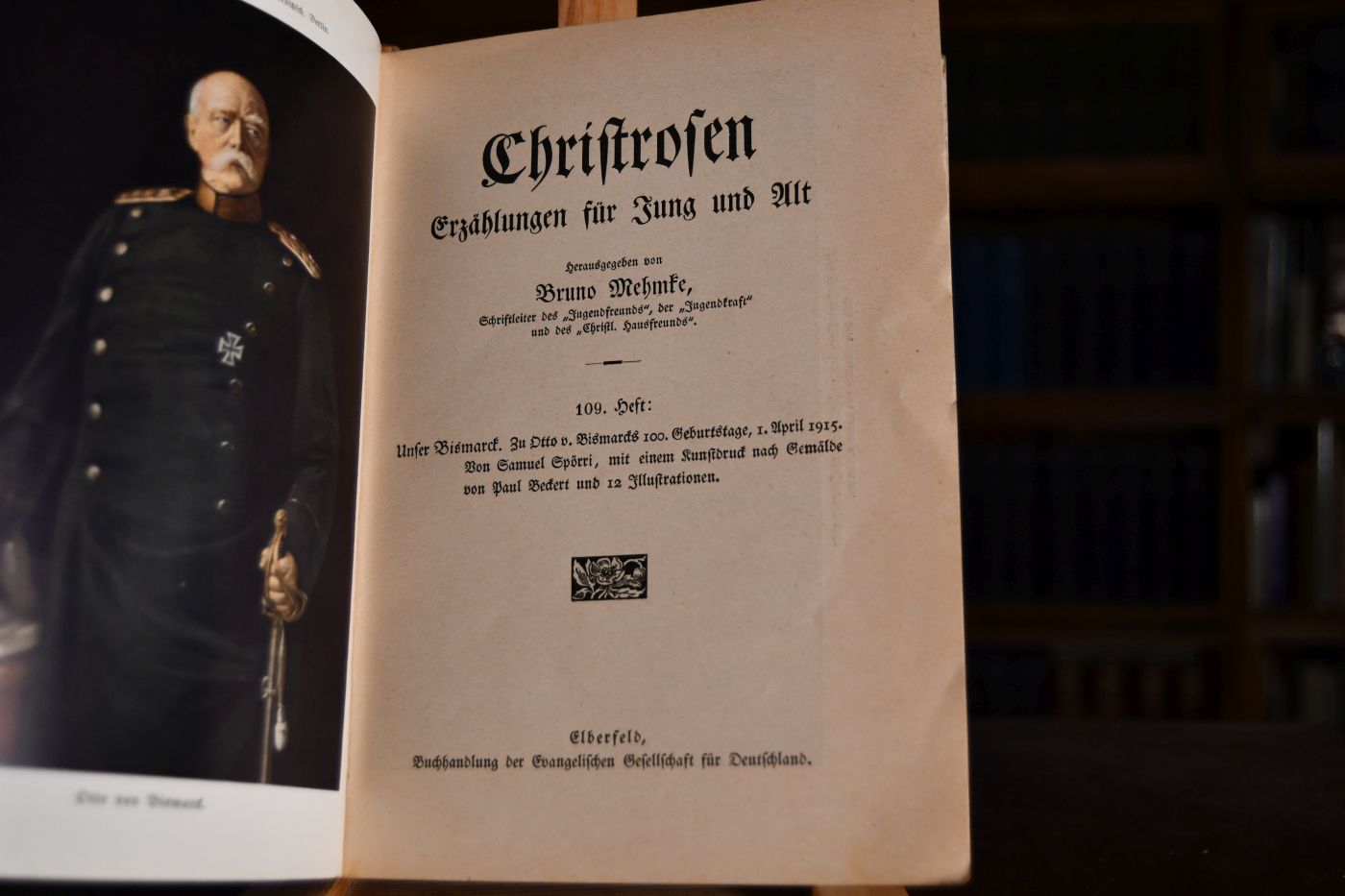 Christrosen. Erzählungen für Jung und Alt. 109. Heft Unser Bismarck. Zu Otto v. Bismarcks 100. Geburtstage, 1. April 1915.