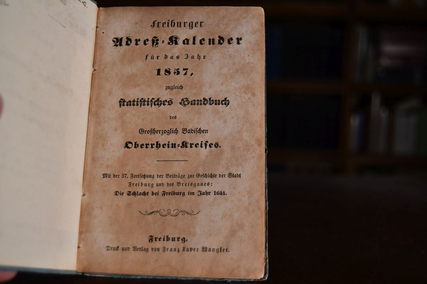 Freiburger Adreß-Kalender für das Jahr 1857, zugleich statistisches Handbuch des Großherzoglich Badischen Oberrhein-Kreises.