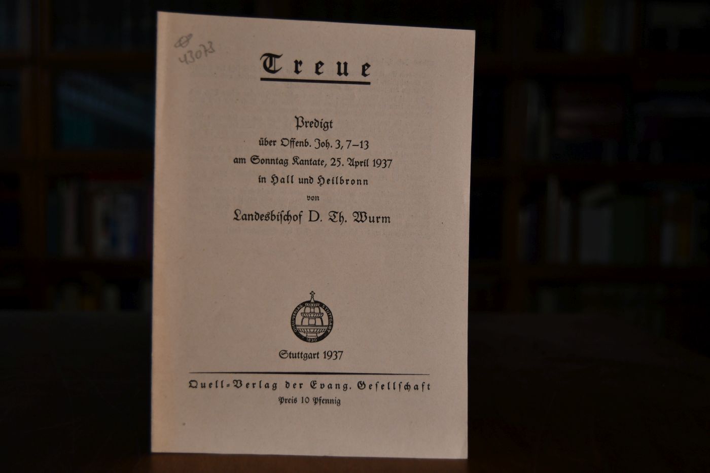 Treue. Predigt über Offenb. Joh. 3,7-13 am Sonntag Kantate, 25. April 1937 in Hall und Heilbronn von Landesbischof Th. Wurm.