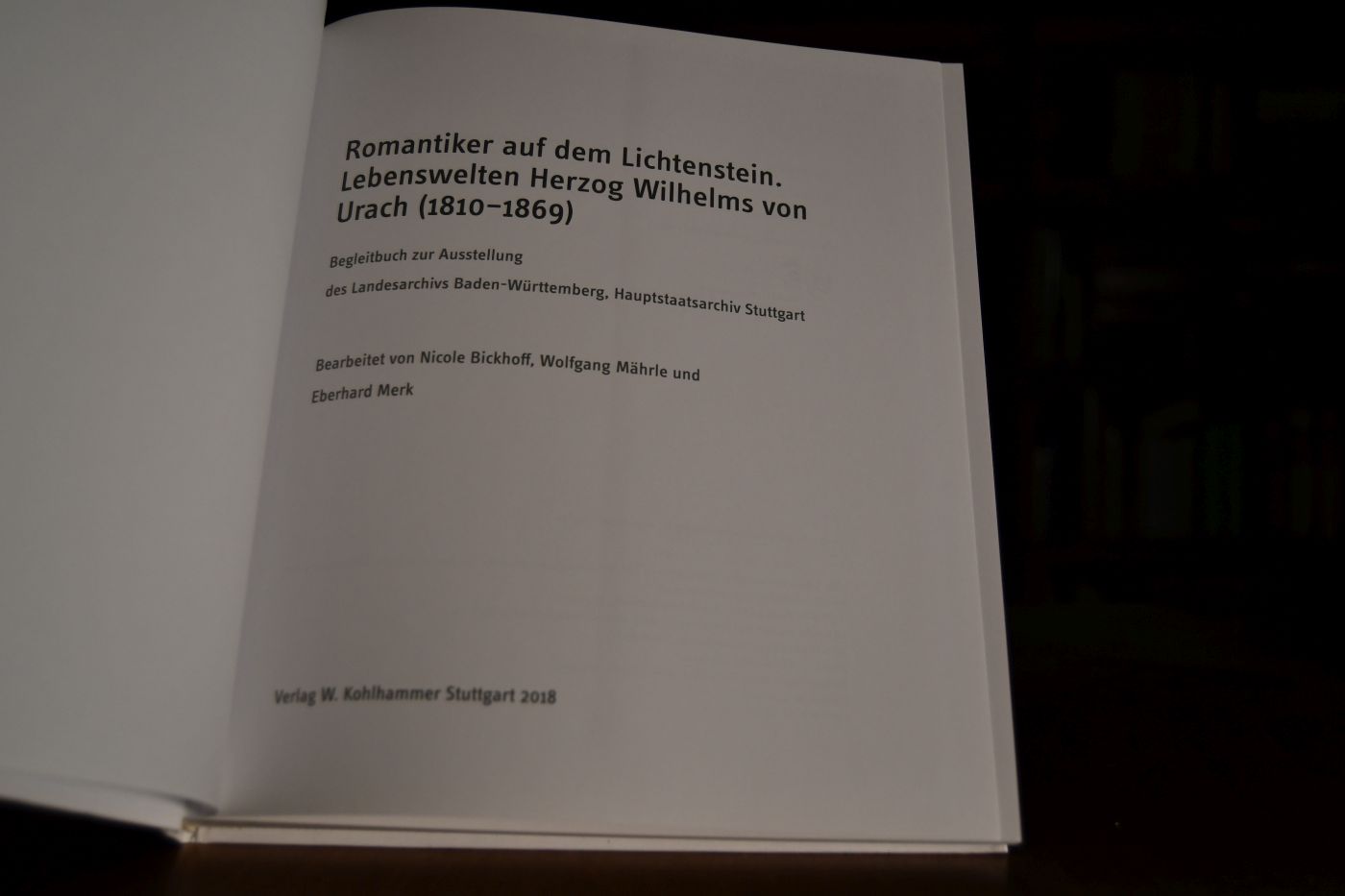 Romantiker auf dem Lichtenstein Lebenswelten Herzog Wilhelms von Urach (1810-1869) Begleitbuch zur Ausstellung.