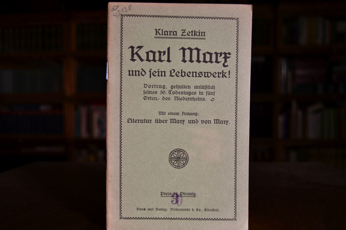 Karl Marx und sein Lebenswerk. Vortrag, gehalten anläßlich seines 30. Todestages in fünf Orten des Niederrheins. Mit einem Anhang Literatur über Marx und von Marx.