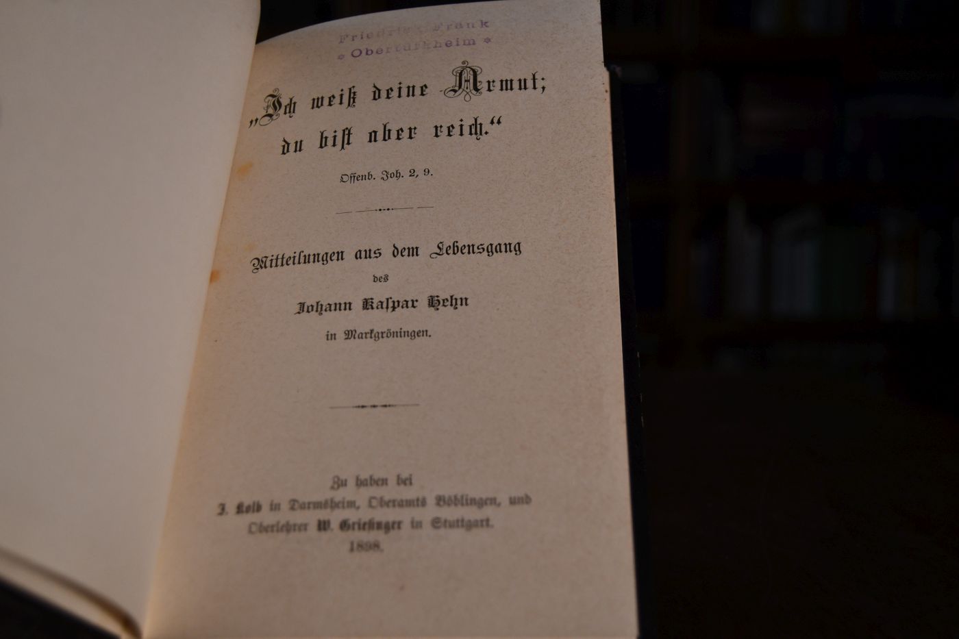 Ich weiß deine Armut du bis aber reich." Offenb. Joh. 2,9. / Mitteilungen aus dem Lebensgang des Johann Kaspar Hehn in Markgröningen.