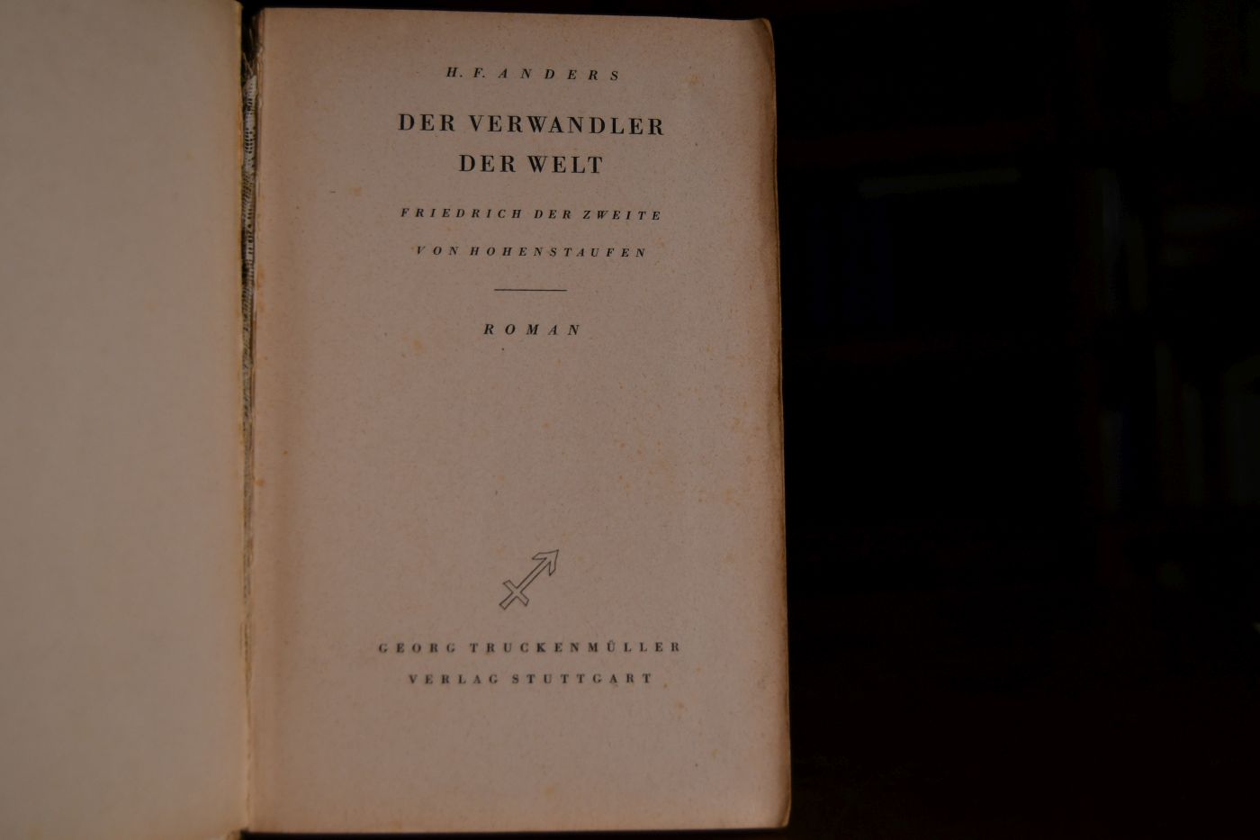 Der Verwandler der Welt. Friedrich der Zweite von Hohenstaufen. Roman.