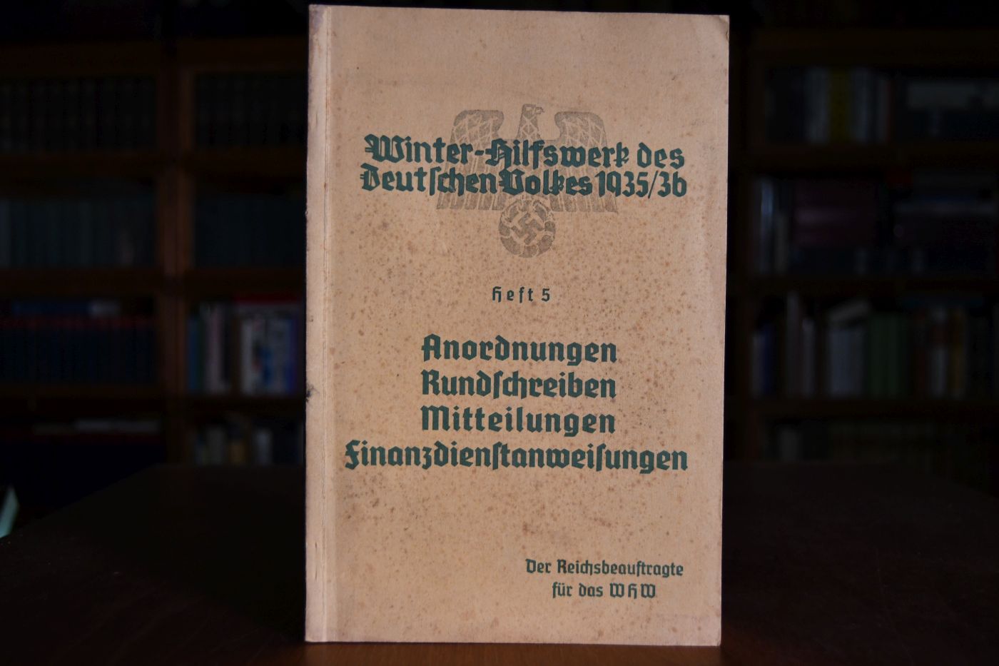 Winterhilfswerk des Deutschen Volkes 1935/36. Heft 5. Anordnungen, Rundschreiben, Mitteilungen, Finanzdienstanweisungen. Der Reichsbeauftragte für das WHW.