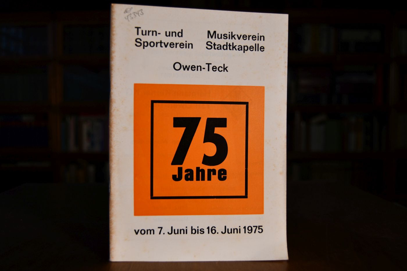 Turn und Sortverein, Musikverein Stadtkapelle Owen-Teck. Festschrift anläßlich des 75-jährigen Jubiläums beider Vereine vom 7. Juni bis 16. Juni 1975.