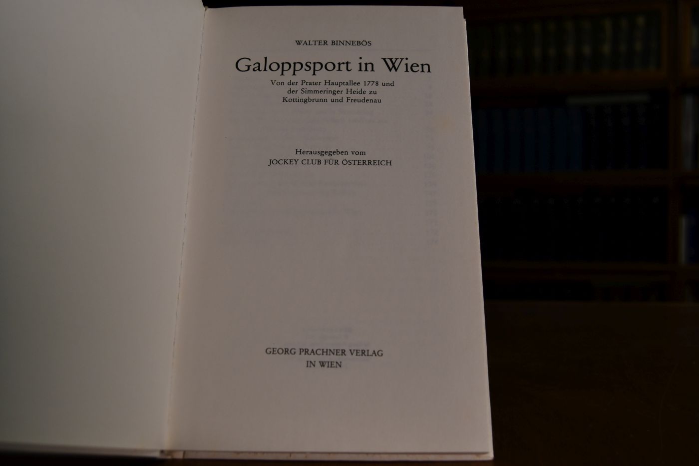 Galoppsport in Wien. Von der Prater Hauptallee 1778 und der Simmeringer Heide zu Kottingbrunn und Freudenau.