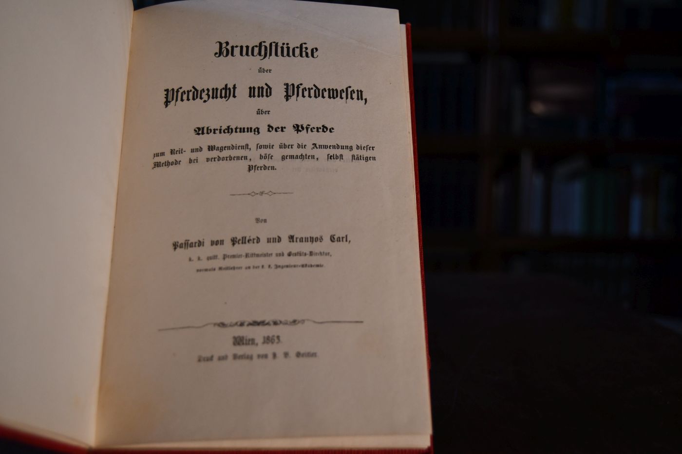 Bruchstücke über Pferdezucht und Pferdewesen, über Abrichtung der Pferde zum Reit- und Wagendienst, sowie über die Anwendung dieser Methode bei verdorbenen, böse gemachten, selbst stätigen Pferden.