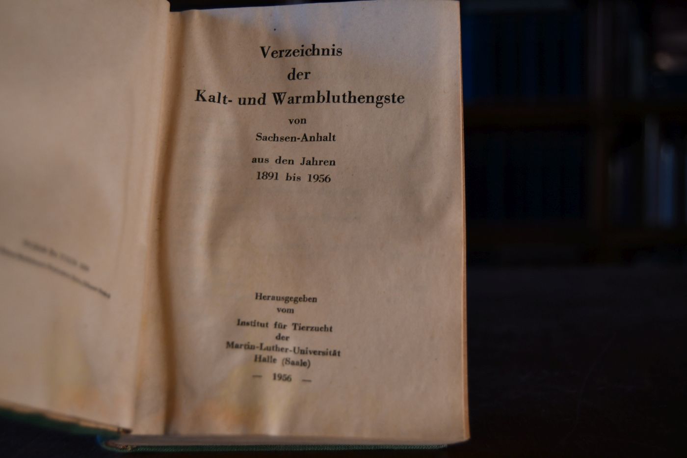 Verzeichnis der Kalt- und Warmbluthengste von Sachsen-Anhalt aus den Jahren 1891 bis 1956.