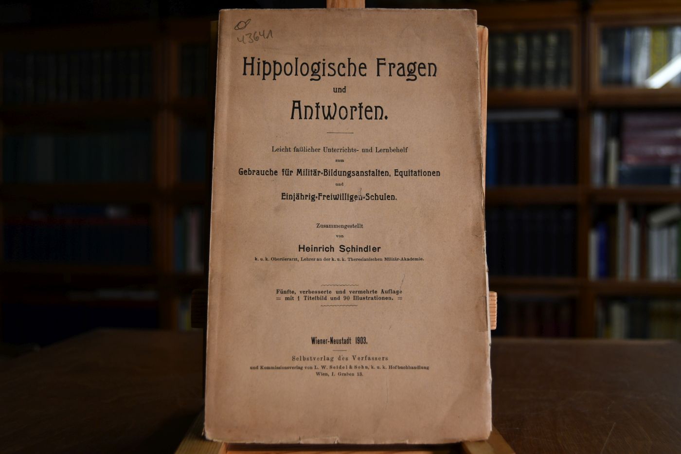 Hippologische Fragen und Antworten. Leicht faßlicher Unterrichts- und Lernbehelf zum Gebrauche für Militär-Bildungsanstalten, Equitationen und Einjährig-Freiwilligen-Schulen.