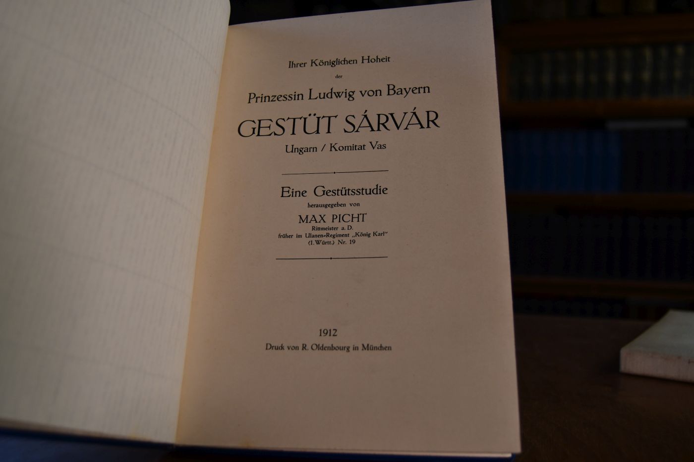 Ihrer Königlichen Hoheit der Prinzessin Ludwig von Bayern Gestüt Sarvar Ungarn/Komitat Vas. Eine Gestütsstudie.