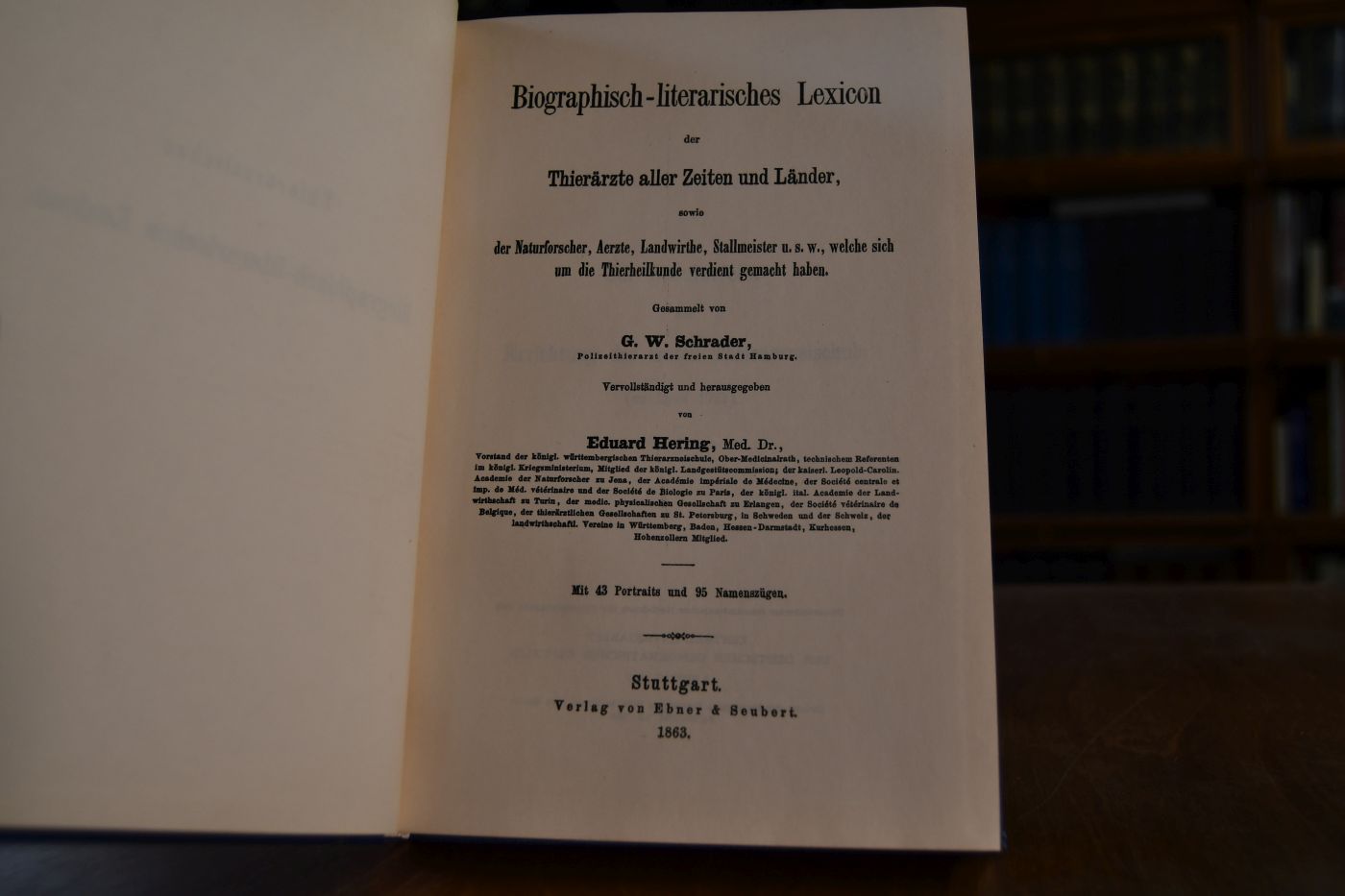 Biographisch-literarisches Lexicon der Thierärzte aller Zeiten und Länder, sowie der Naturforscher, Aerzte, Landwirthe, Stallmeister u.s.w. welche sich um Thierheilkunde verdient gemacht haben.