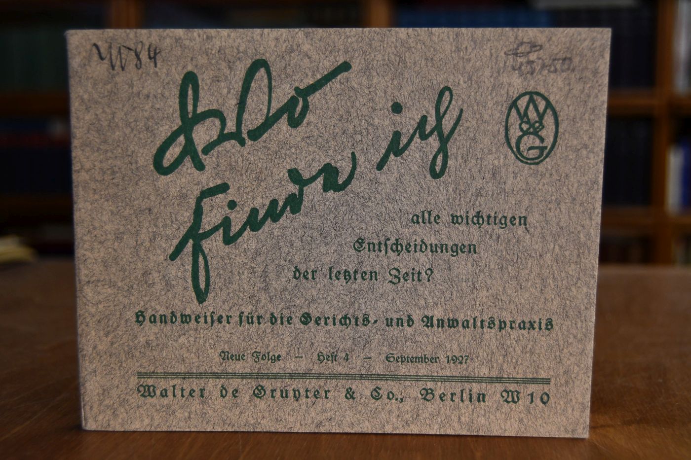 Wo finde ich alle wichtigen Entscheidungen der letzten Zeit? Handweiser für die Gerichts- und Anwaltspraxis. Neue Folge, Heft 3, September 1927.