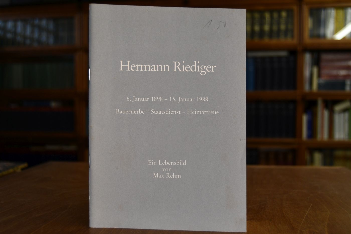 Hermann Riediger, 6. Januar 1898 - 15. Januar 1988, Bauernerbe, Staatsdienst, Heimattreue. Ein Lebensbild.