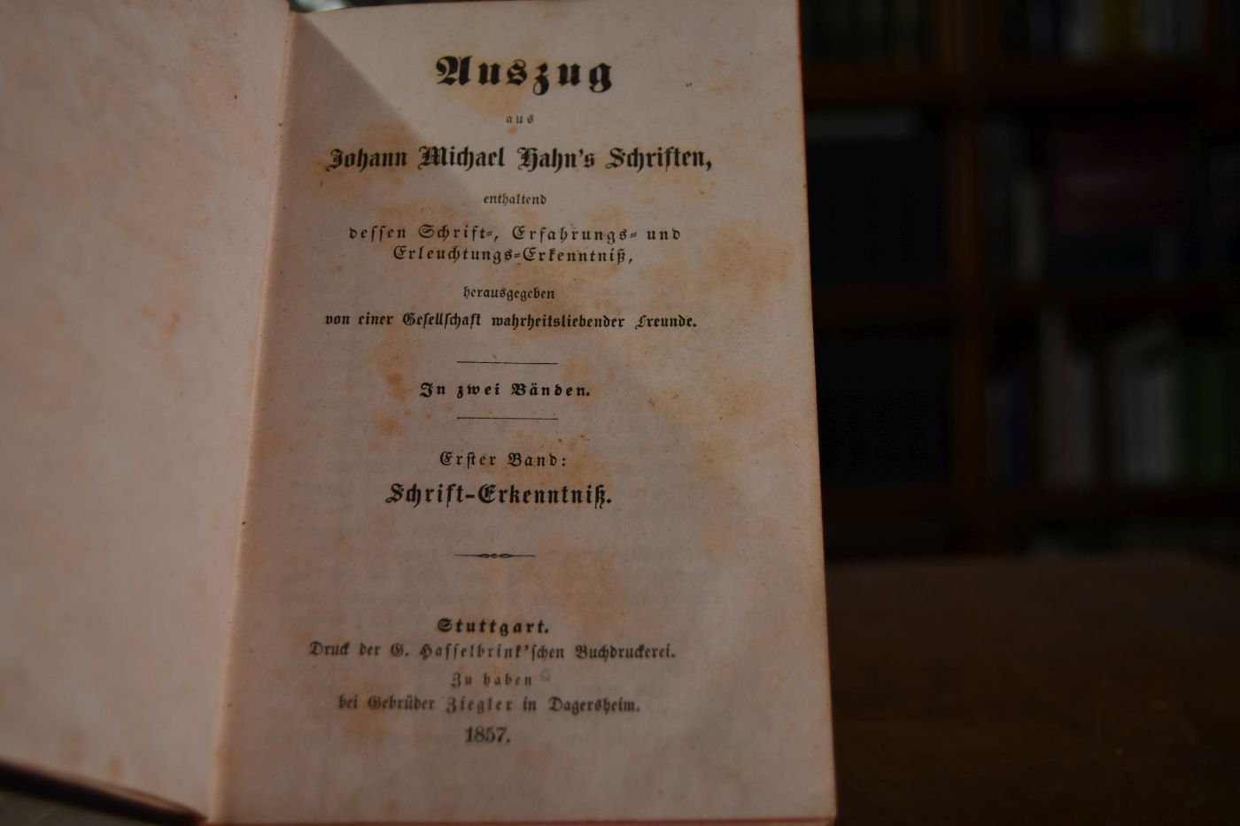 Auszug aus Johann Michael Hahn`s Schriften, enthaltend dessen Schrift-, Erfahrungs- und Erleuchtungs-Erkenntniß. Band 1 (von 2). Schrifterkenntniß
