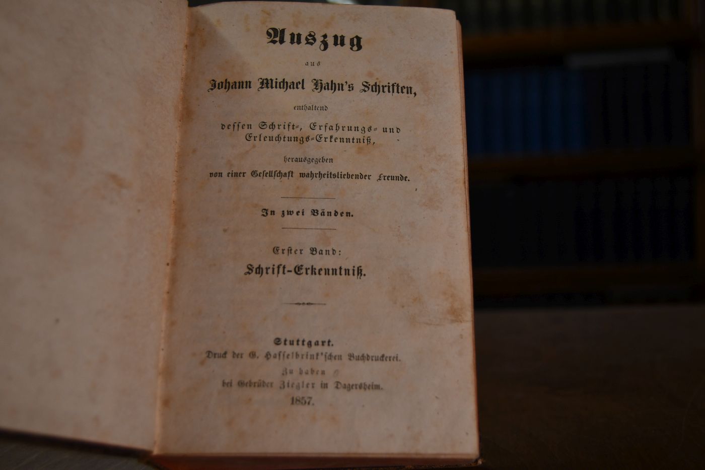 Auszug aus Johann Michael Hahn`s Schriften, enthaltend dessen Schrift-, Erfahrungs- und Erleuchtungs-Erkenntniß. Band 1 (von 2). Schrift-Erkenntniß.