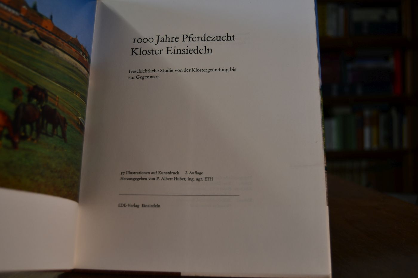 1000 Jahre Pferdezucht Kloster Einsiedeln. Geschichtliche Studie von der Klostergründung bis zur Gegenwart.