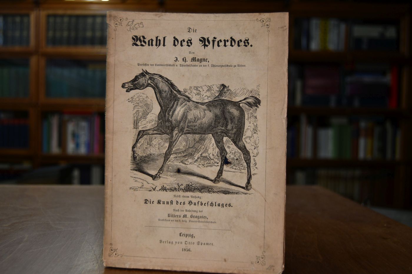 Die Wahl des Pferdes. Würdigung aller Kennzeichen zur Ermittelung der Tüchtigkeit der Pferde zum Reiten wie zum Fahren, zum Kriegsdienst, zur Landwirthschaft, zum Post- und Fahrwesen u.s.w. Nebst einem Anhang Die Kunst des Hufbeschlages, nach Anleitung des Ritters M. Brogniez.