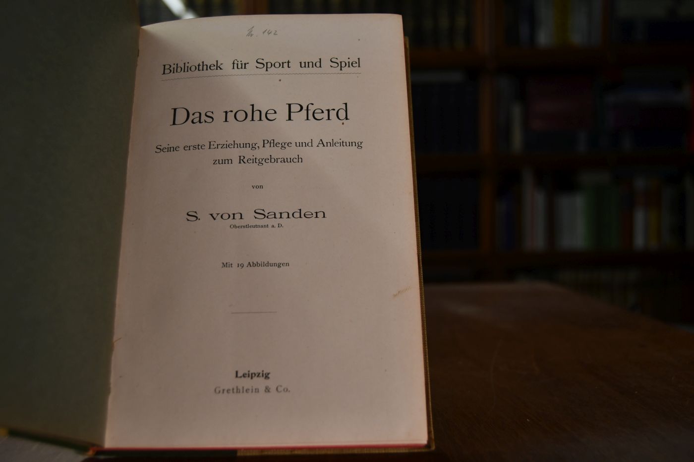 Das rohe Pferd. Seine erste Erziehung, Pflege und Anleitung zum Reitgebrauch.