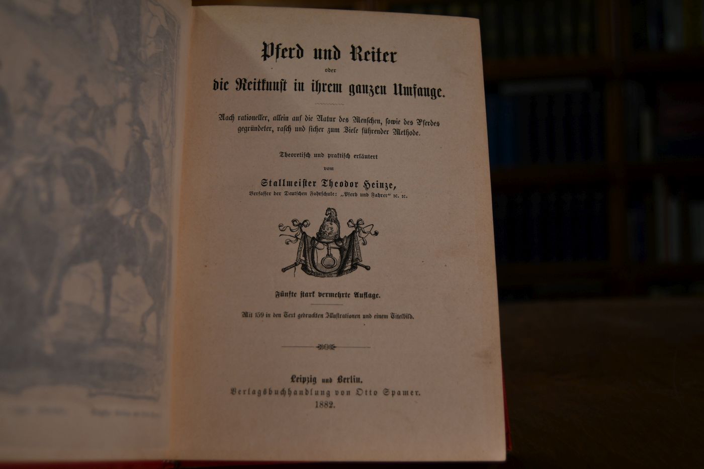 Pferd und Reiter oder die Reitkunst in ihrem ganzen Umfange. Nach rationeller, allein auf die Natur des Menschen, sowie des Pferdes gegründeter, rasch und sicher zum Ziele führender Methode. Theoretisch und praktisch erläutert.