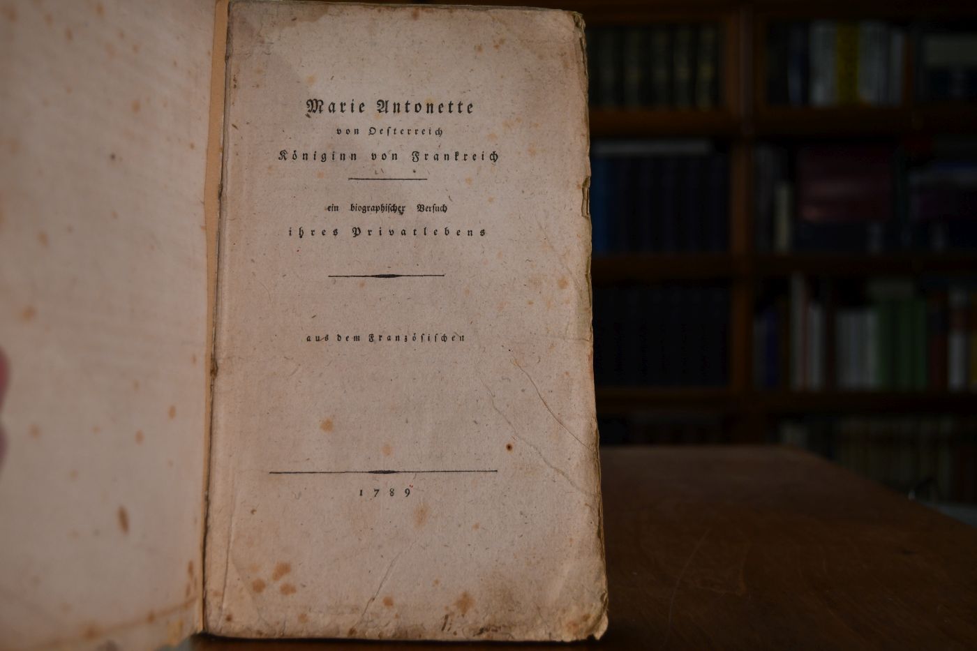 Marie Antonette von Oesterreich Königin von Frankreich, ein biographischer Versuch ihres Privatlebens, aus dem Französischen.