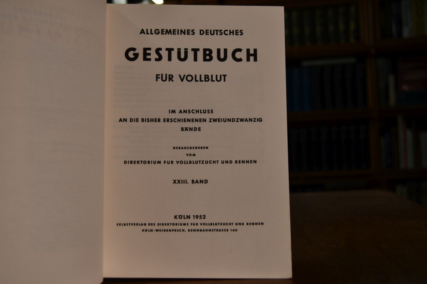 Allgemeines Deutsches Gestütbuch für Vollblut. Im Anschluß an die bisher erschienenen zweiundzwanzig Bände. XXIII. Band.