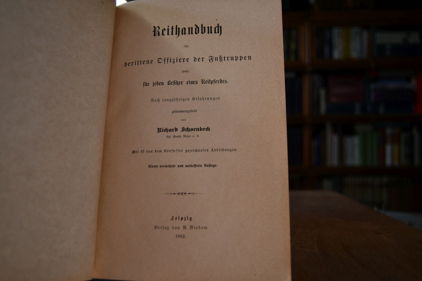 Das Reithandbuch für berittene Offiziere der Fußtruppen sowie für jeden Besitzer eines Reitpferdes. Nach langjährigen Erhebungen.