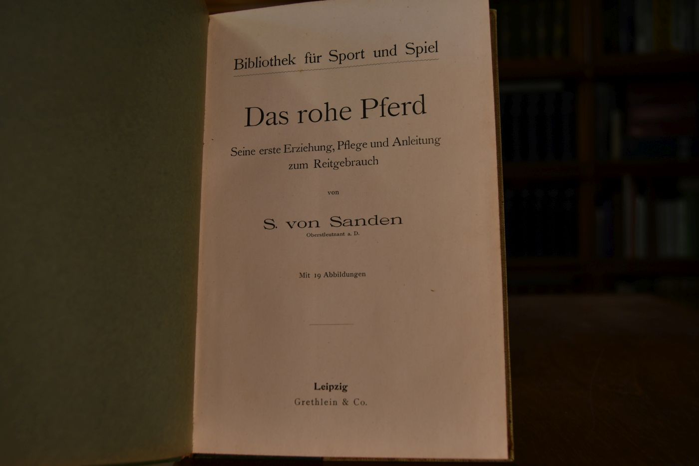 Das rohe Pferd. Seine erste Erziehung, Pflege und Anleitung zum Reitgebrauch.