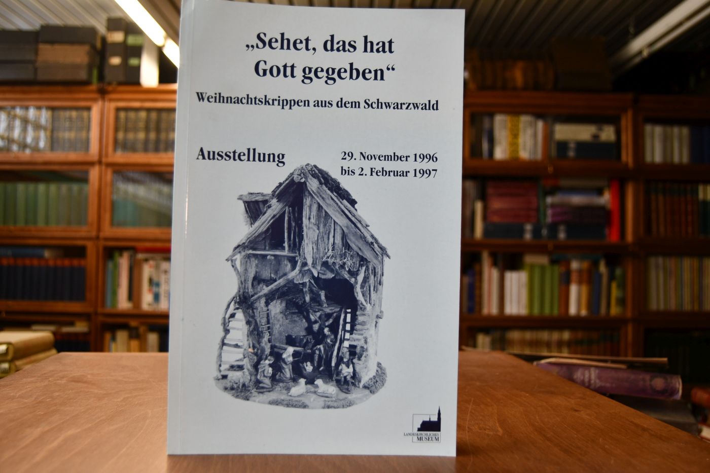 "Sehet, das hat Gott gegeben". Weihnachtskrippen aus dem Schwarzwald. Katalog.