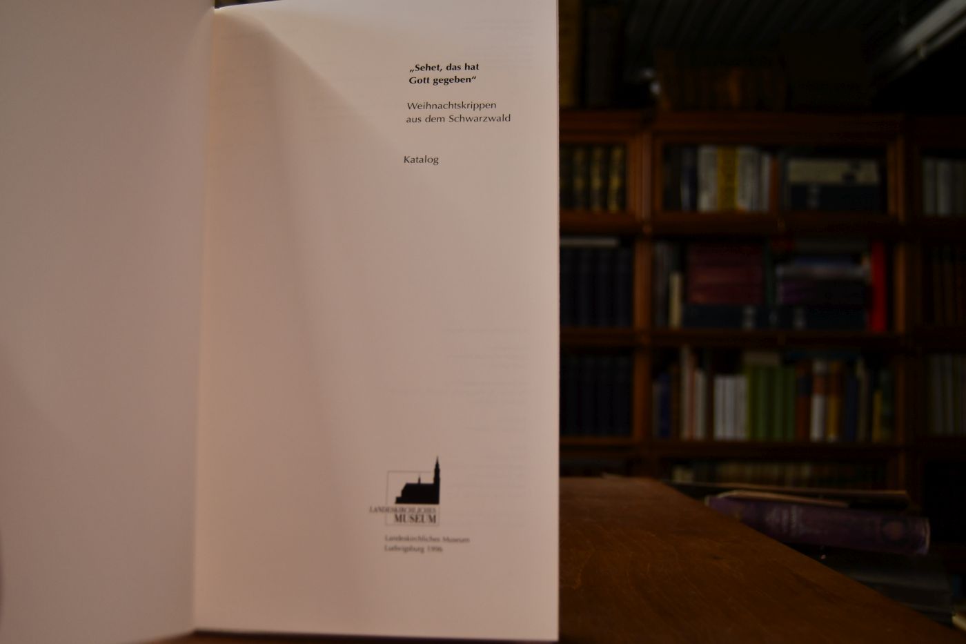 "Sehet, das hat Gott gegeben". Weihnachtskrippen aus dem Schwarzwald. Katalog.