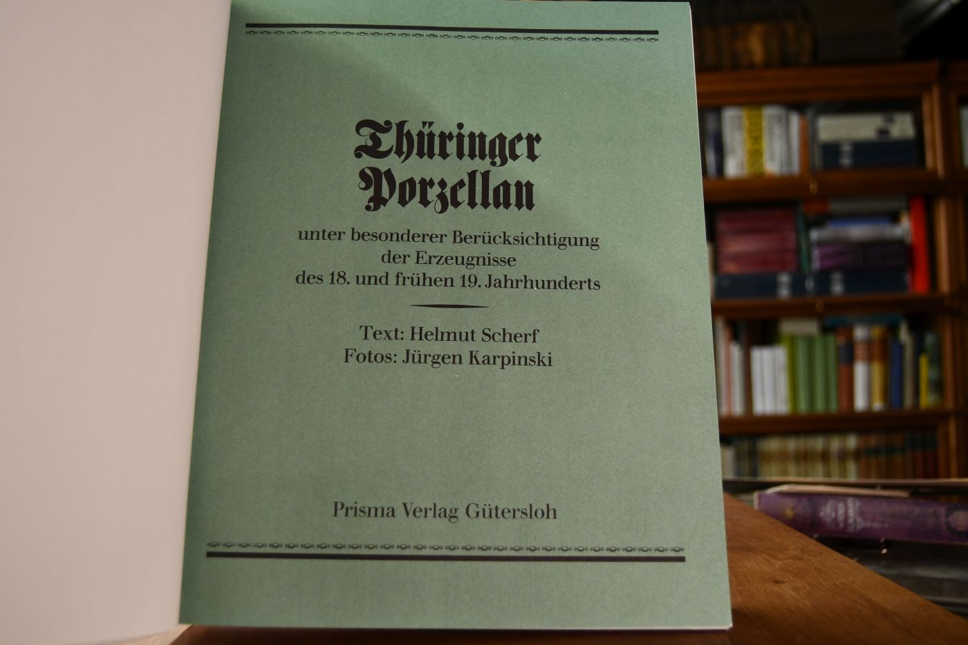 Thüringer Porzellan unter besonderer Berücksichtigung der Erzeugnisse des 18. und frühen 19. Jahrhunderts.