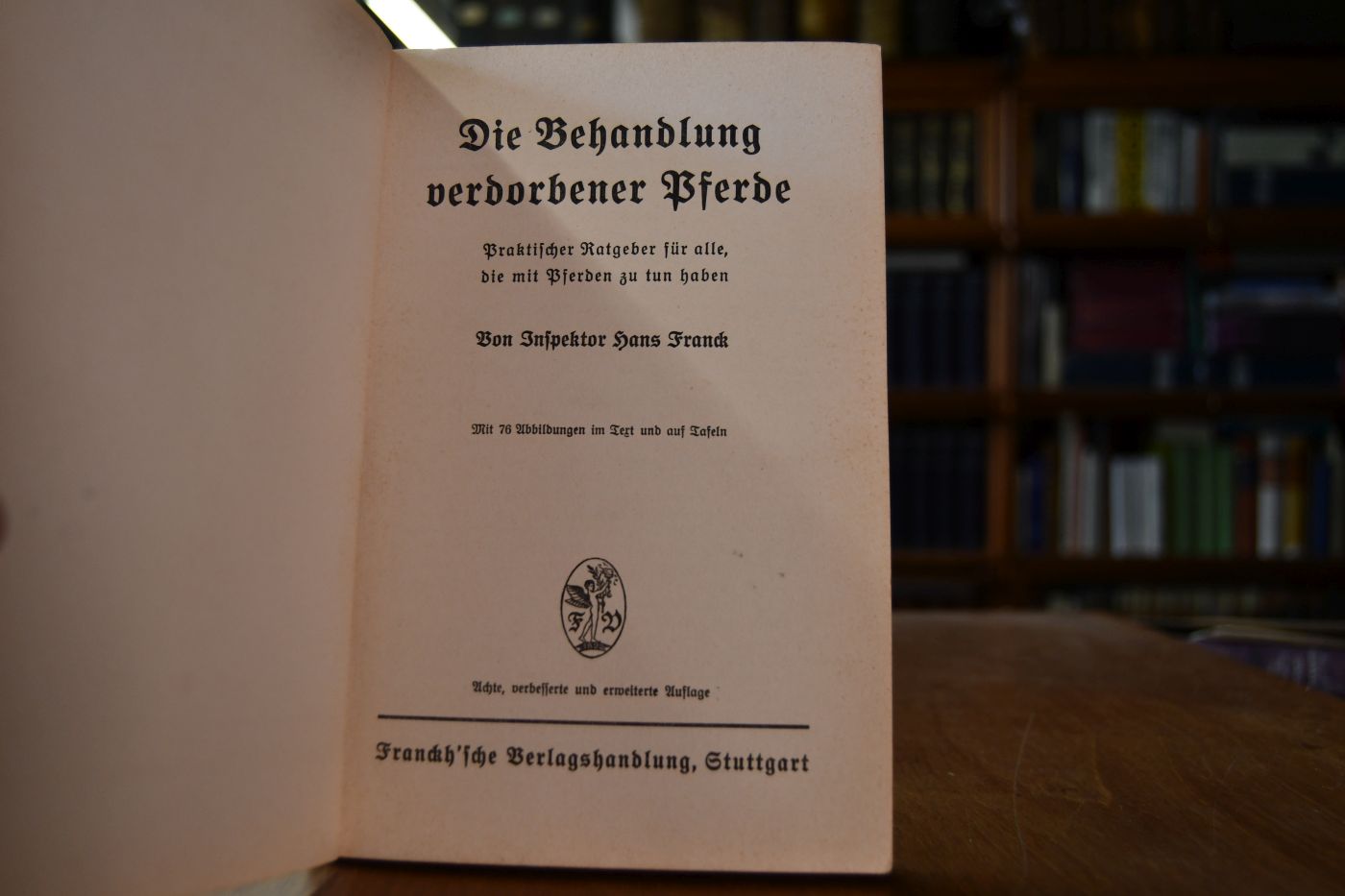 Die Behandlung verdorbener Pferde. Praktischer Ratgeber für alle die mit Pferden zu tun haben.