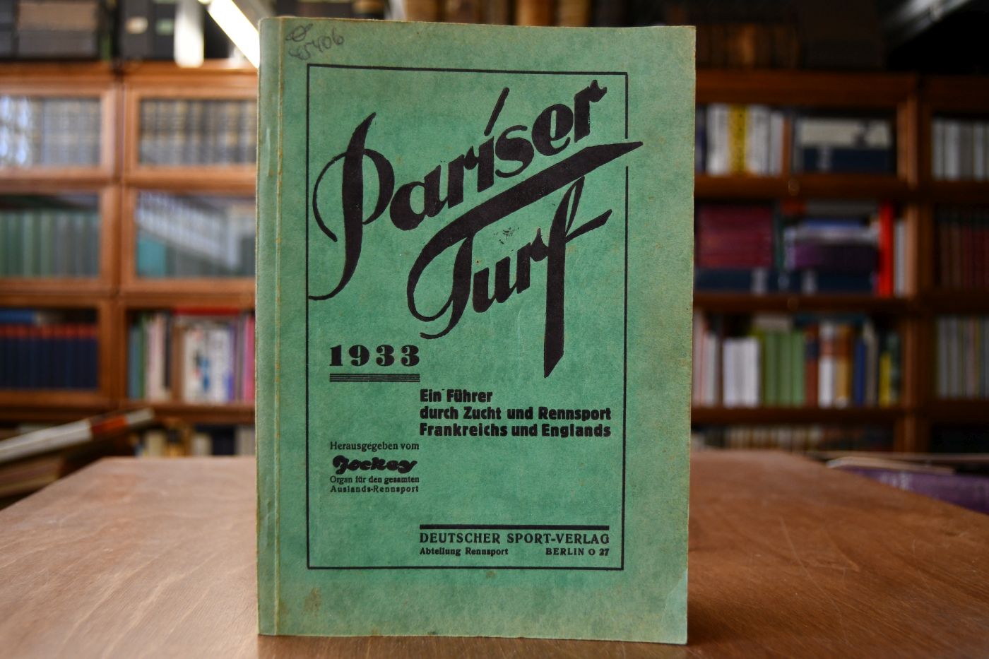 Pariser Turf. Ein Führer durch Zucht und Rennsport Frankreichs und Englands. Ausgabe 1933.