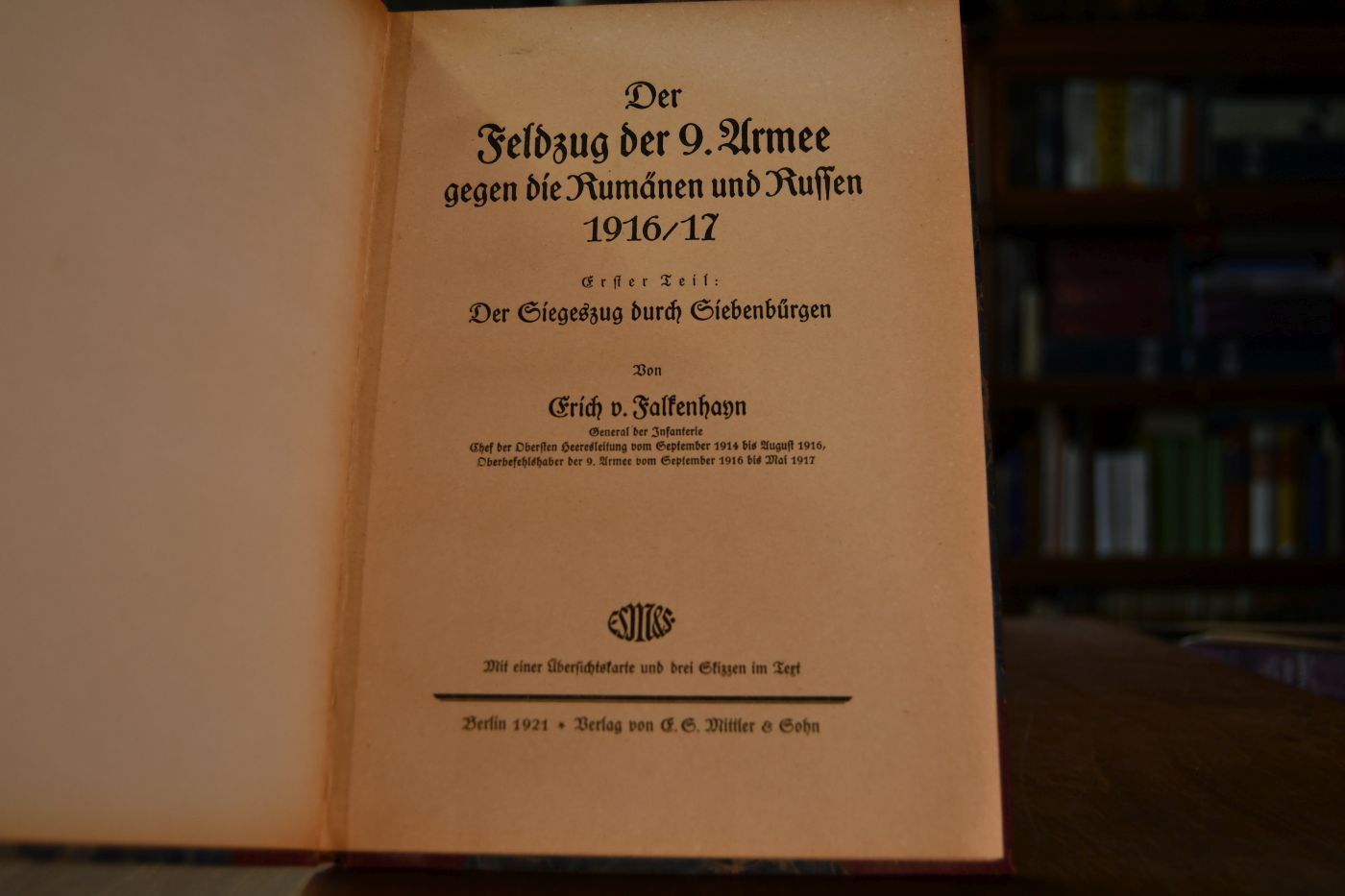 Der Feldzug der 9. Armee gegen die Rumänen und Russen 1916/17. Erster Teil Der Siegeszug durch Siebenbürgen.