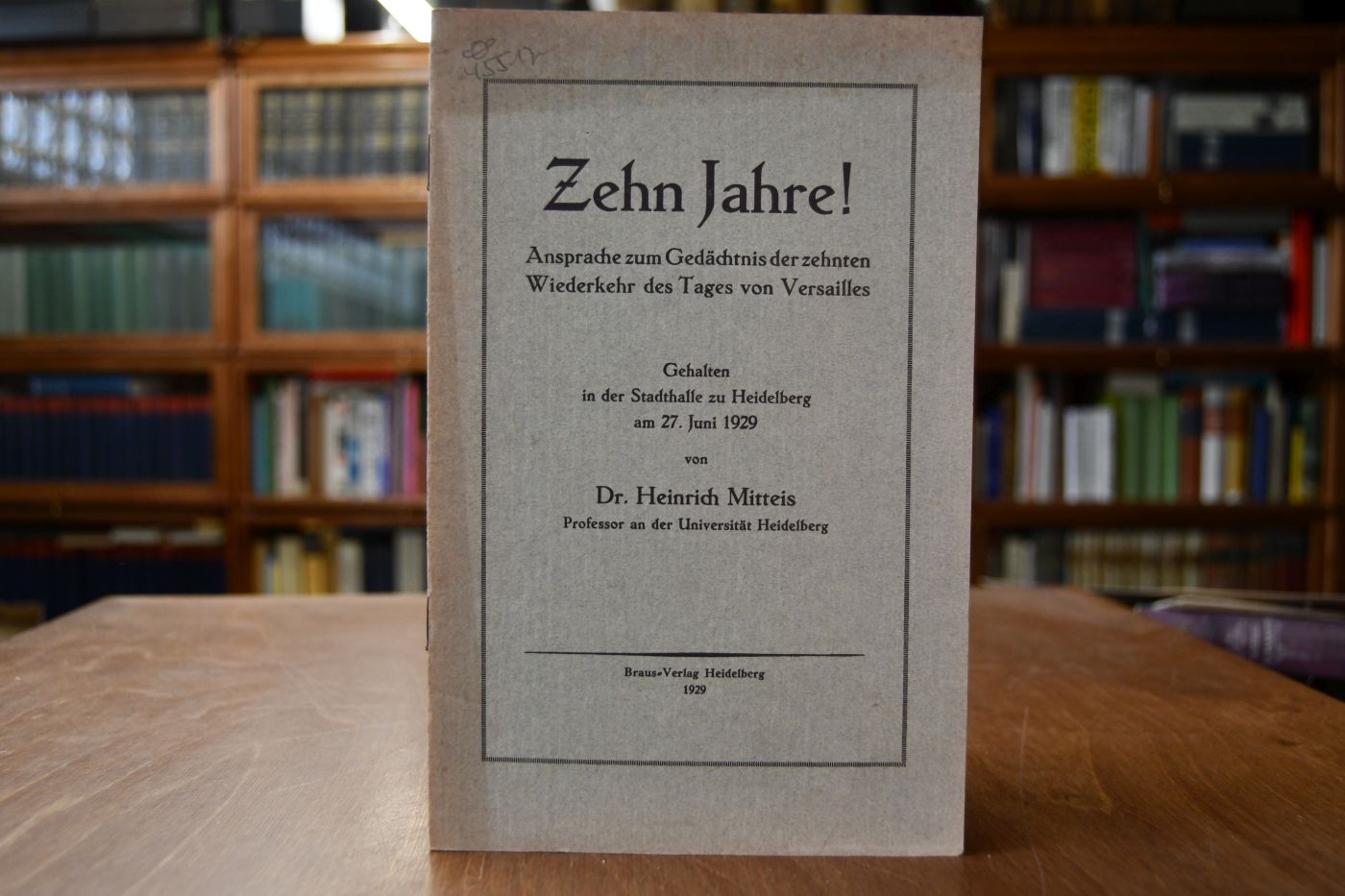 Zehn Jahre! Ansprache zum Gedächtnis der zehnten Wiederkehr des Tages von Versailles. Gehalten in der Stadthalle zu Heidelberg am 27. Juni 1929.
